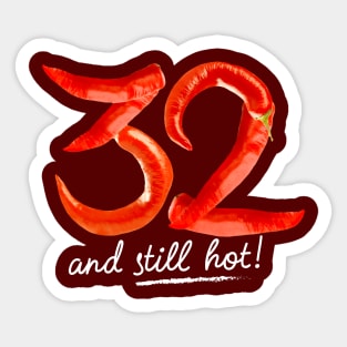 32nd Birthday Gifts - 32 Years and still Hot Sticker